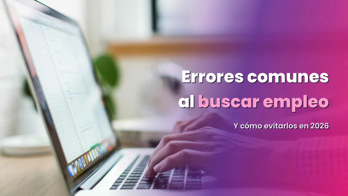 Errores comunes al buscar empleo y cómo evitarlos en 2026