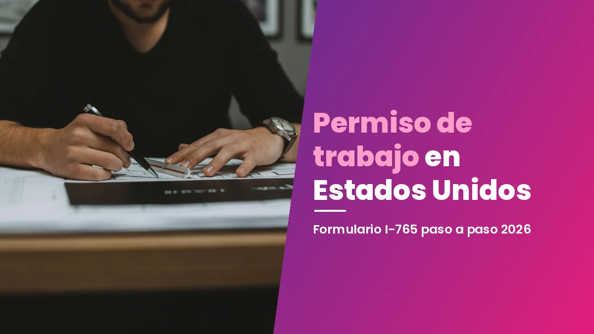 Permiso de trabajo en Estados Unidos: cómo sacarlo en 2026