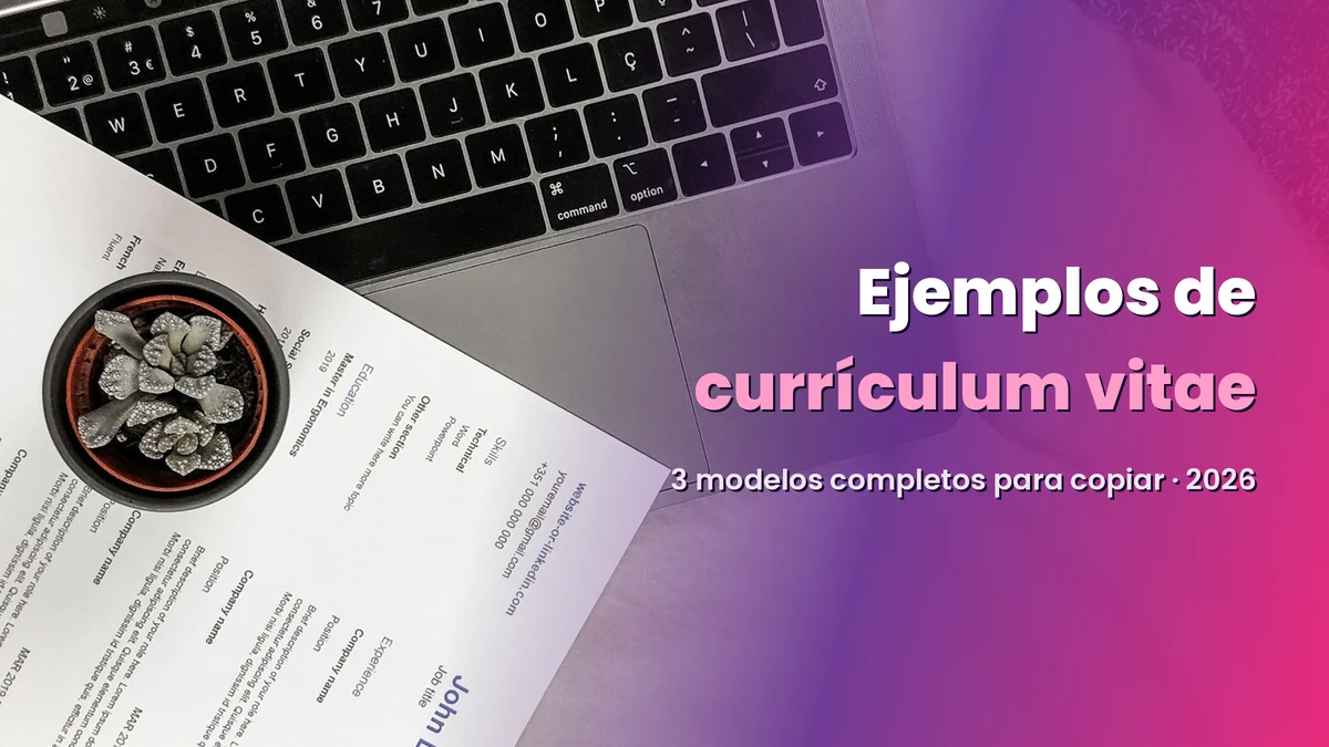 Ejemplos de currículum vitae: 3 modelos completos para copiar (2026)
