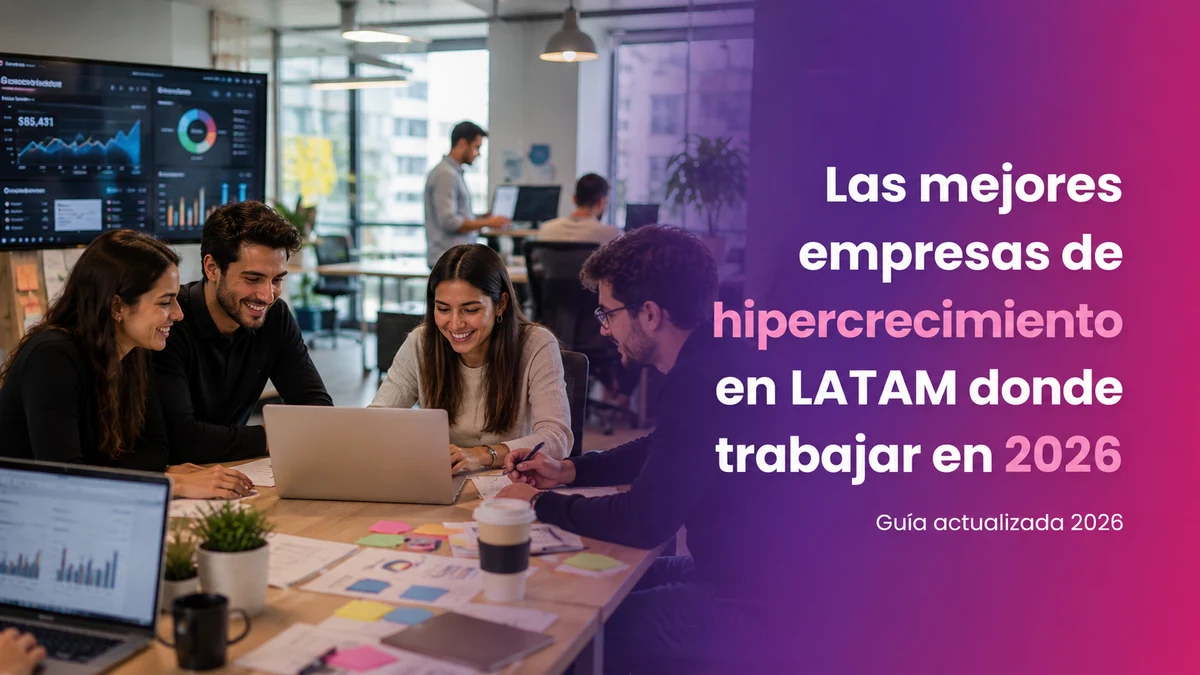 Las mejores empresas de hipercrecimiento en LATAM donde trabajar en 2026