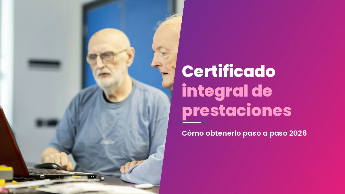 Certificado integral de prestaciones: qué es y cómo descargarlo