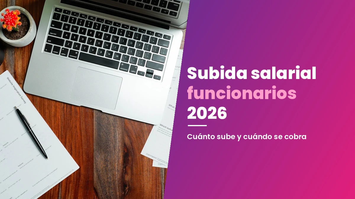 Subida salarial funcionarios 2026: cuánto sube y cuándo se cobra