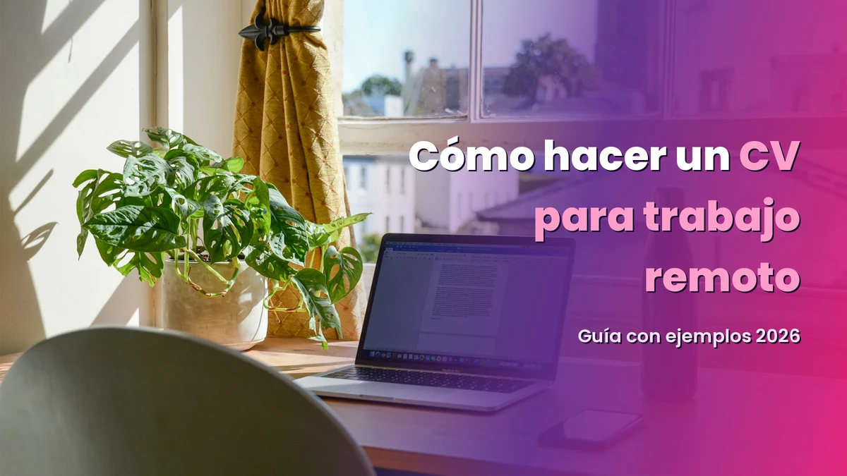 Cómo hacer un CV para trabajo remoto: guía con ejemplos (2026)